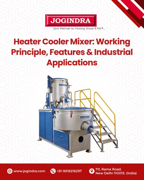 heater cooler mixer: working, principle, features & industrial applications