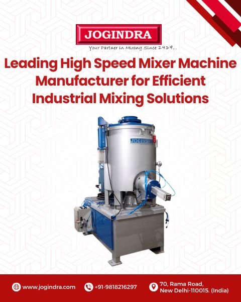 Leading High Speed Mixer Machine Manufacturer for Efficient Industrial Mixing Solutions
