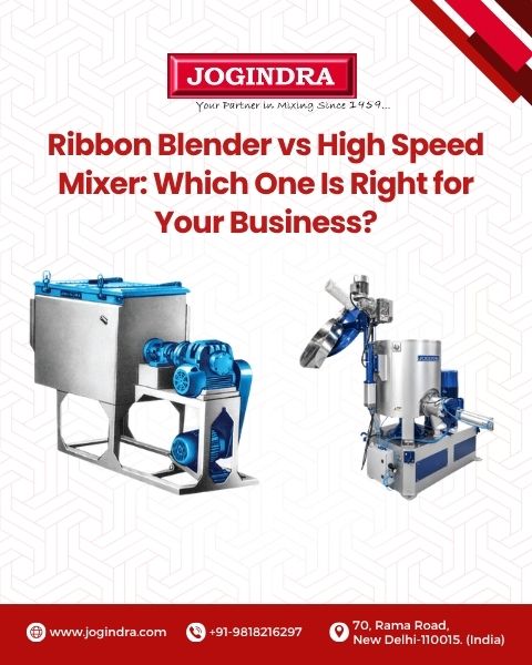 Ribbon Blender vs High Speed Mixer: Which One Is Right for Your Business? | Jogindra